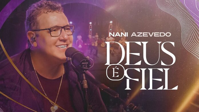 Deus é Fiel Nani Azevedo (Letra, Música, React e Review) thumbnail do youtube da música Deus é Fiel Nani Azevedo