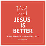 Jesus Is Better